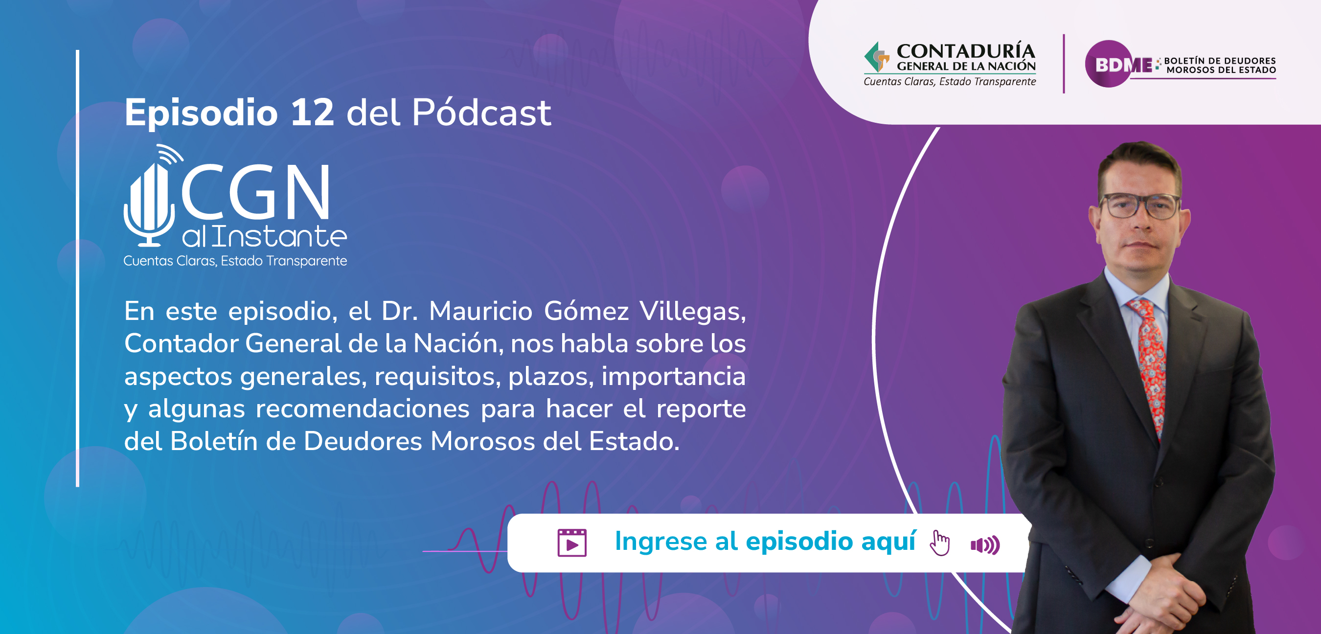 Acceda al episodio 12 del Pódcast CGN al Instante